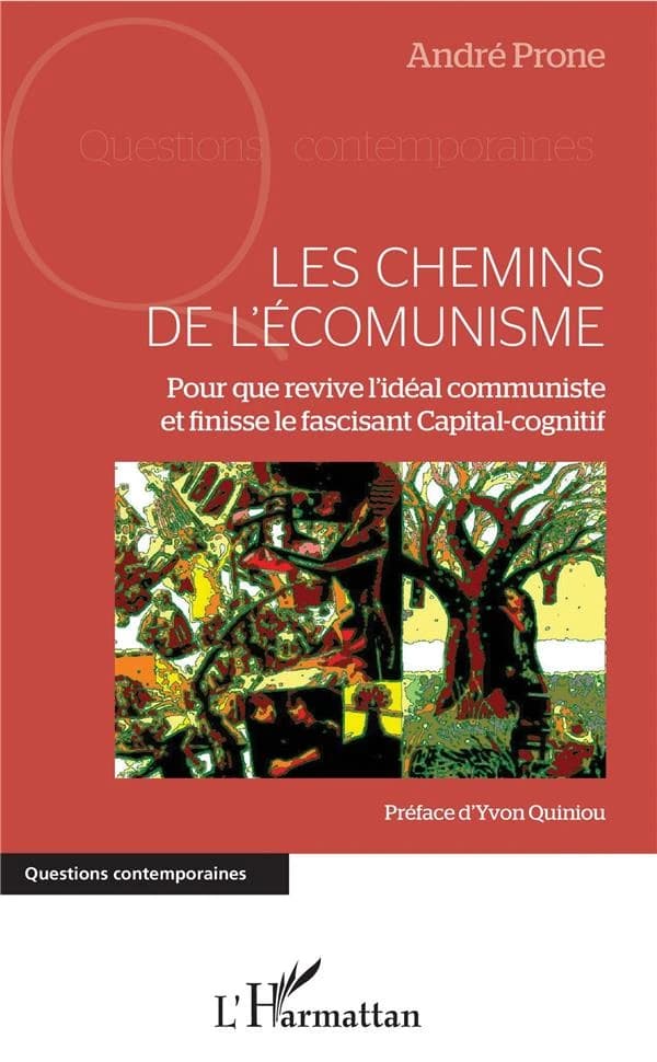 Les chemins de l'écomunisme : pour que revive l'idéal communiste et finisse le fascisant capital-cognitif