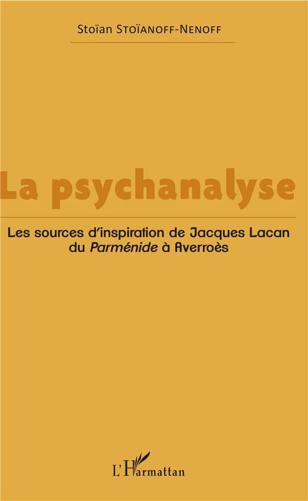La psychanalyse : les sources d'inspiration de Jacques Lacan du "Parménide" à Averroès