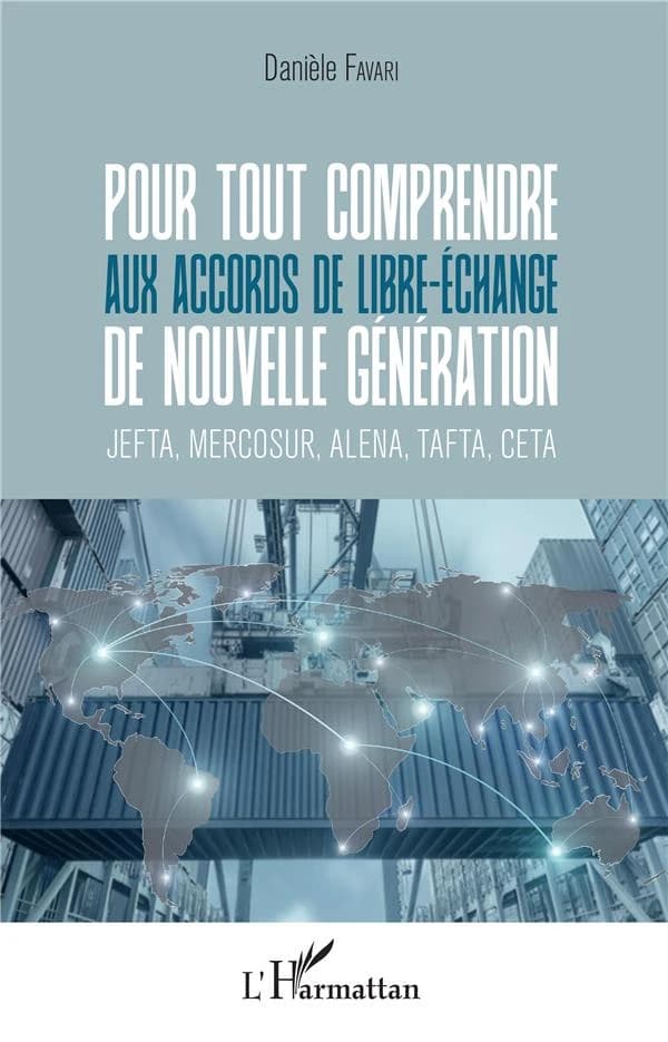 Pour tout comprendre aux accords de libre-échange de nouvelle génération : JEFTA, MERCOSUR, ALENA, TAFTA, CETA