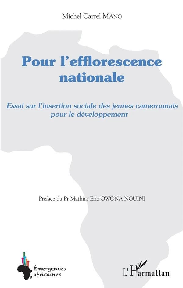 Pour l'efflorescence nationale : essai sur l'insertion sociale des jeunes Camerounais pour le développement