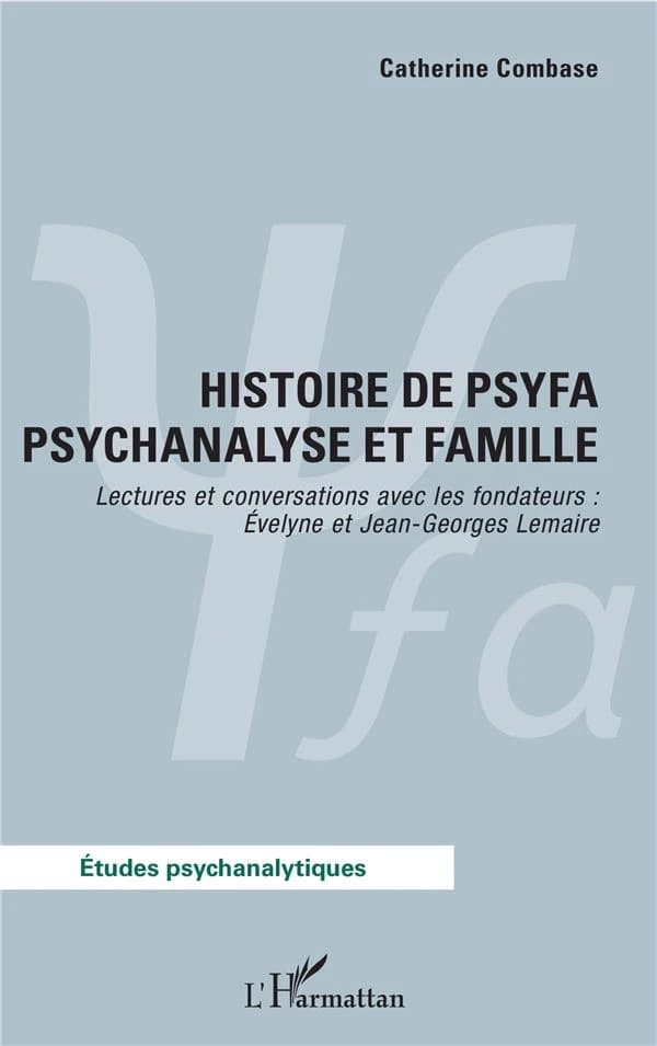 Histoire de Psyfa, Psychanalyse et famille : lectures et conversations avec les fondateurs, Évelyne et Jean-Georges Lemaire