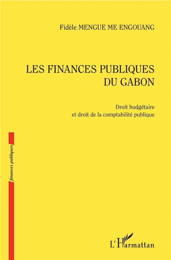 Les finances publiques du Gabon : droit budgétaire et droit de la comptabilité publique