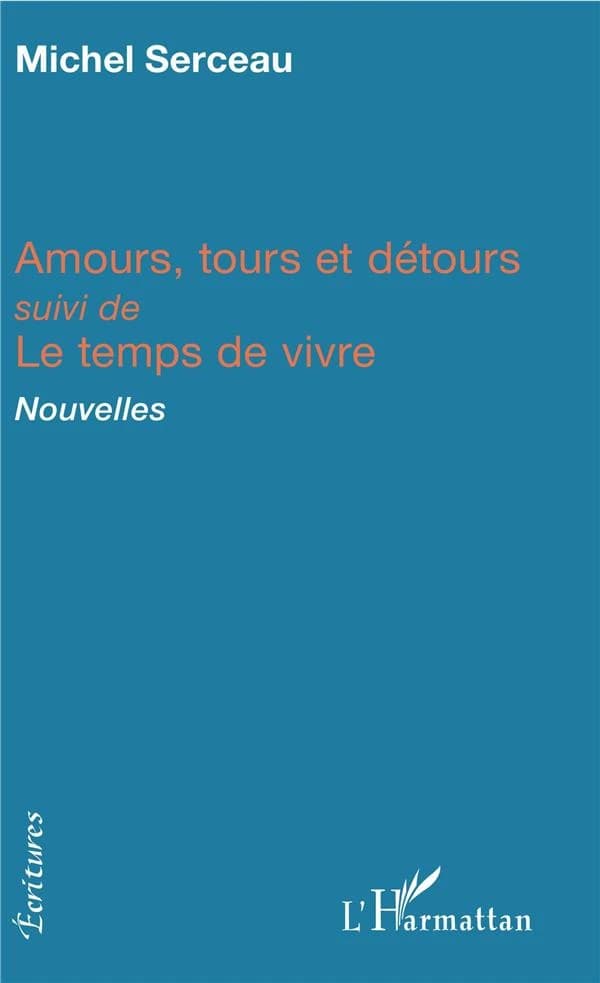 Amours, tours et détours ; suivi de Le temps de vivre : nouvelles