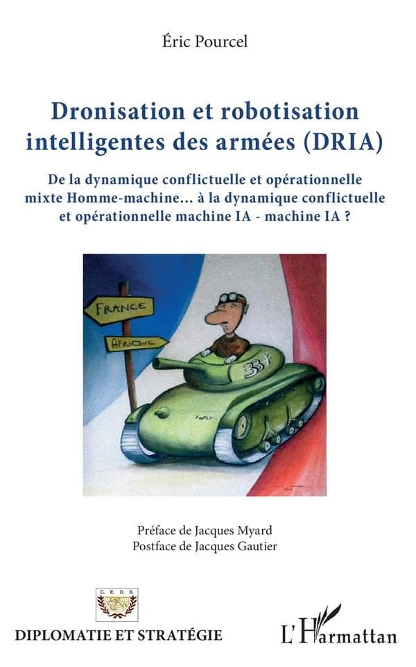 Dronisation et robotisation intelligentes des armées, DRIA : de la dynamique conflictuelle et opérationnelle mixte homme-machine, à la dynamique conflictuelle et opérationnelle machine IA - machine IA ?