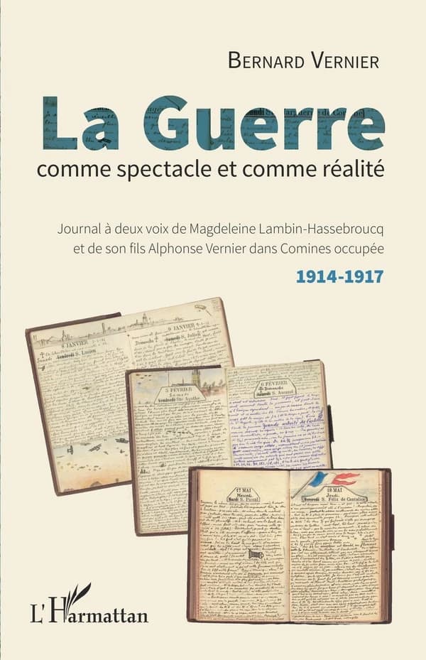 La guerre comme spectacle et comme réalité : journal à deux voix de Magdeleine Lambin-Hassebroucq et de son fils Alphonse Vernier dans Comines occupée, 1914-1917