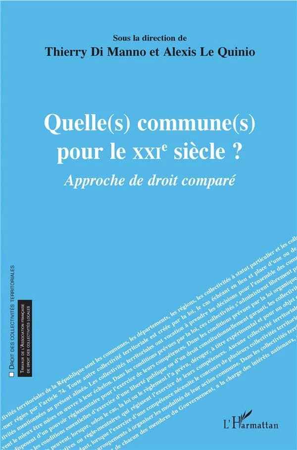 Quelle(s) commune(s) pour le XXIe siècle ? : approche de droit comparé : [actes de la Journée d'étude de l'Association française de droit des collectivités locales, 24-25 novembre 2016, Draguignan et Toulon]