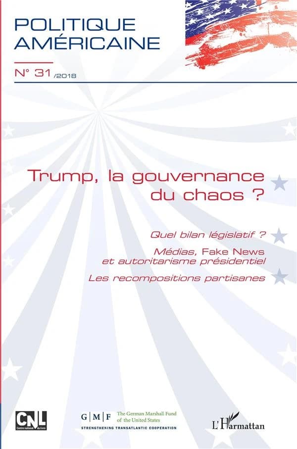 Trump, la gouvernance du chaos ? : Quel bilan législatif ? - Médias, Fake News et autoritarisme présidentiel - Les recompositions partisanes