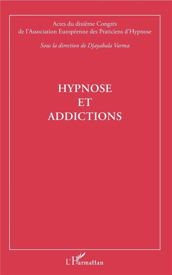 Hypnose et addictions : actes du dixième Congrès de l'Association européenne des praticiens d'hypnose, [Paris, 26 mars 2017]