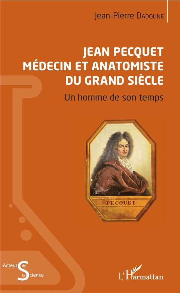 Jean Pecquet : médecin et anatomiste du Grand siècle : un homme de son temps