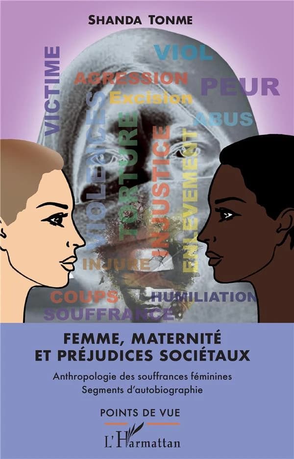 Femme, maternité et préjudices sociétaux : anthropologie des souffrances féminines, segments d'autobiographie