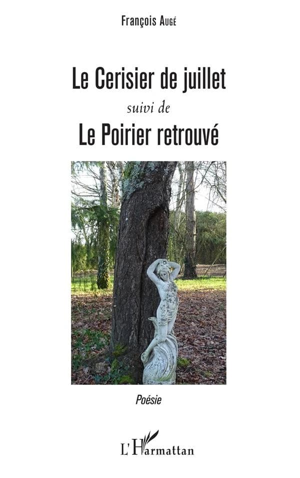 Le cerisier de juillet ; suivi de Le poirier retrouvé : poésie