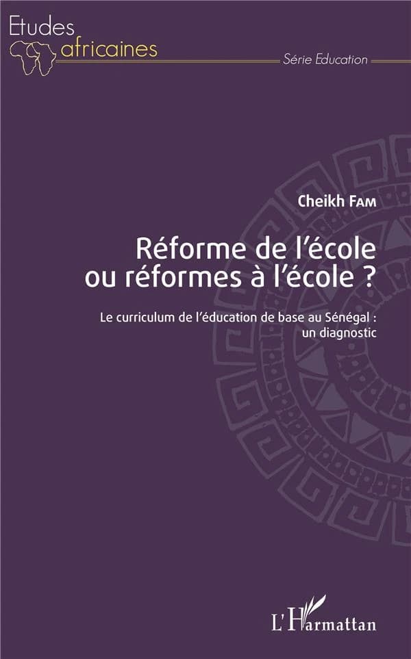 Réforme de l'école ou réformes à l'école ? : le curriculum de l'éducation de base au Sénégal, un diagnostic