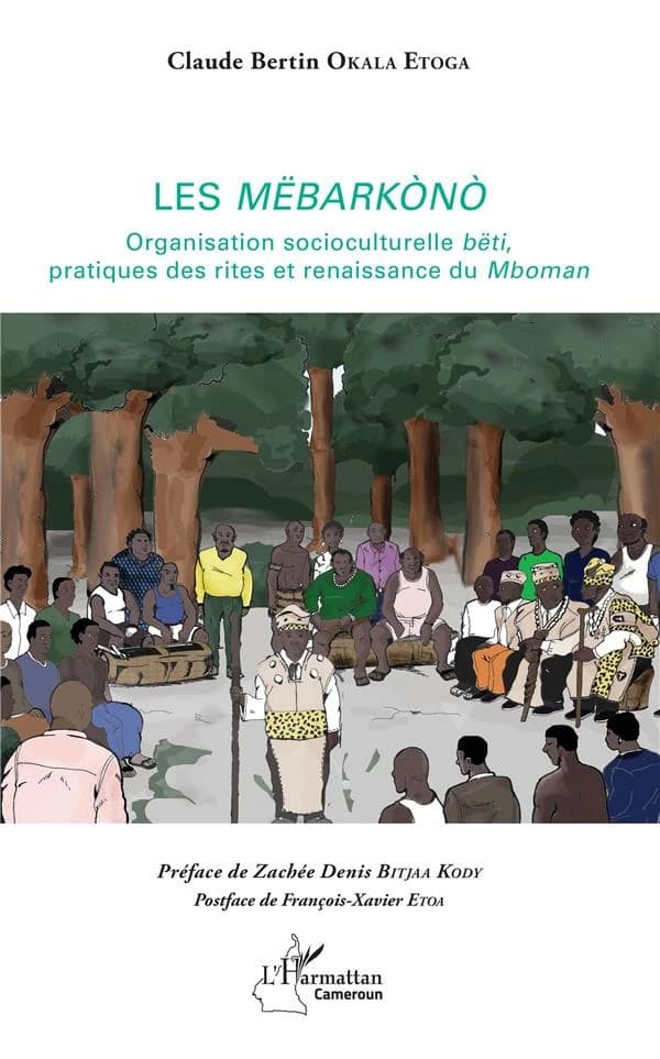 Les Mëbarkònò : organisation socioculturelle bëti, pratiques des rites et renaissance du Mboman