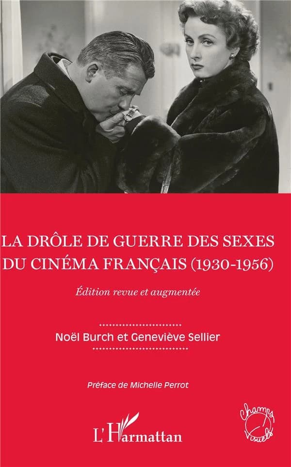 La drôle de guerre des sexes du cinéma français, 1930-1956 (Éd. revue et augmentée) Noël Burch et Geneviève Sellier ; préface de Michelle Perrot