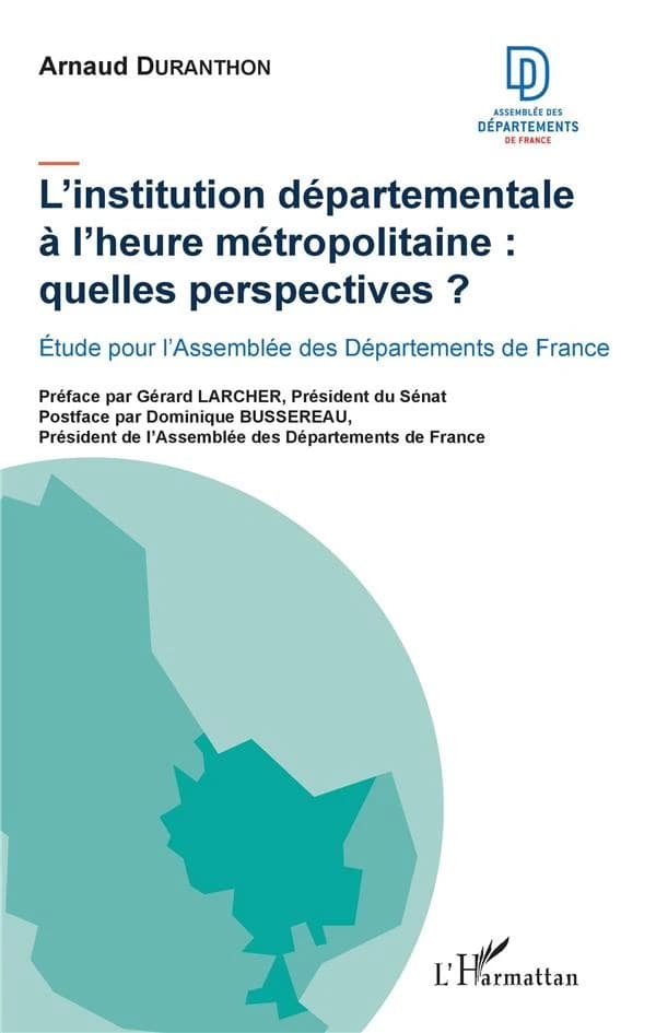 L'institution départementale à l'heure métropolitaine, quelles perspectives ? : étude pour l'Assemblée des départements de France