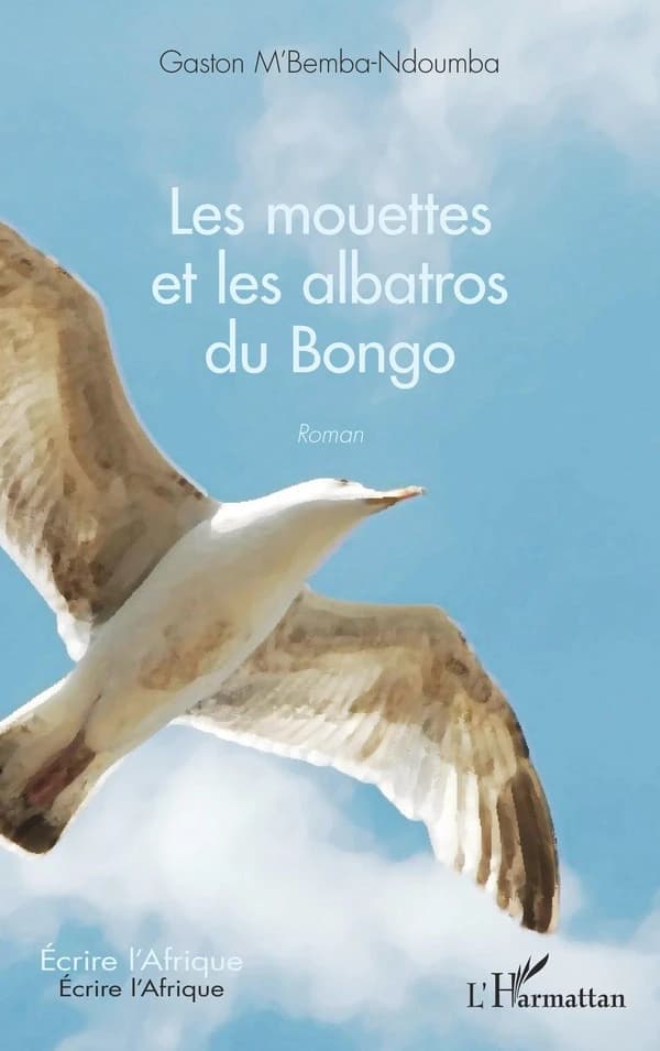 Les mouettes et les albatros du Bongo : roman