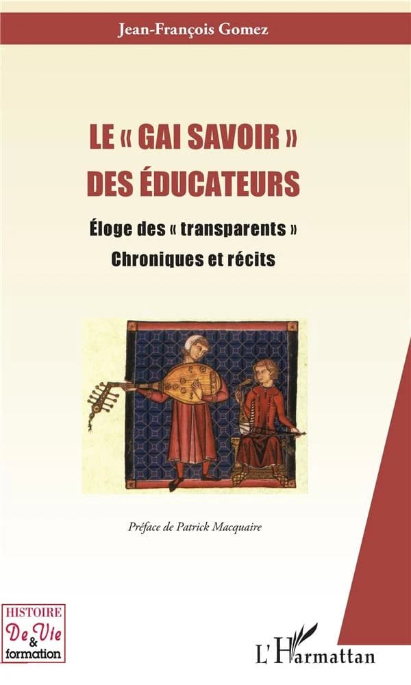 Le "Gai savoir" des éducateurs : éloge des "transparents" : chroniques et récits
