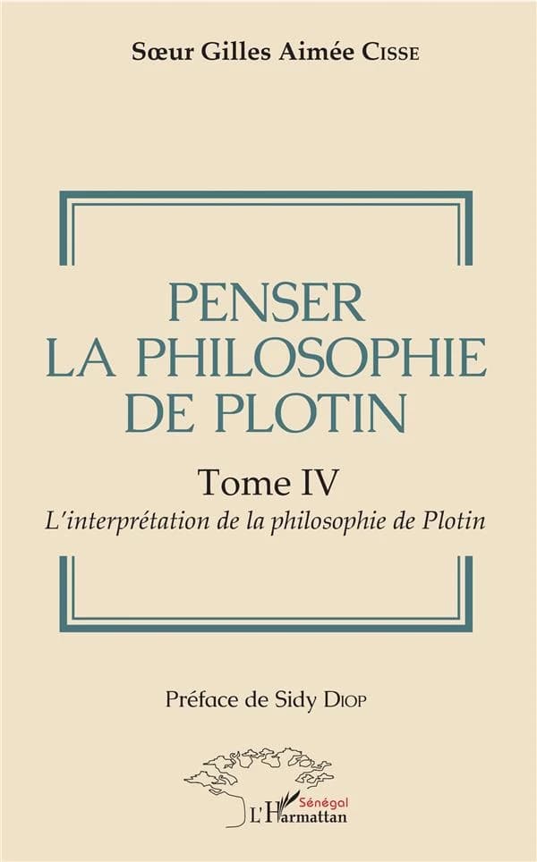 Penser la philosophie de Plotin. Tome IV, L'interprétation de la philosophie de Plotin