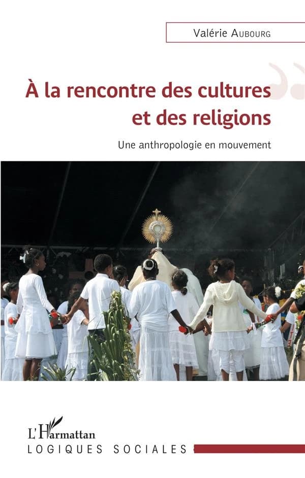 À la rencontre des cultures et des religions : une anthropologie en mouvement