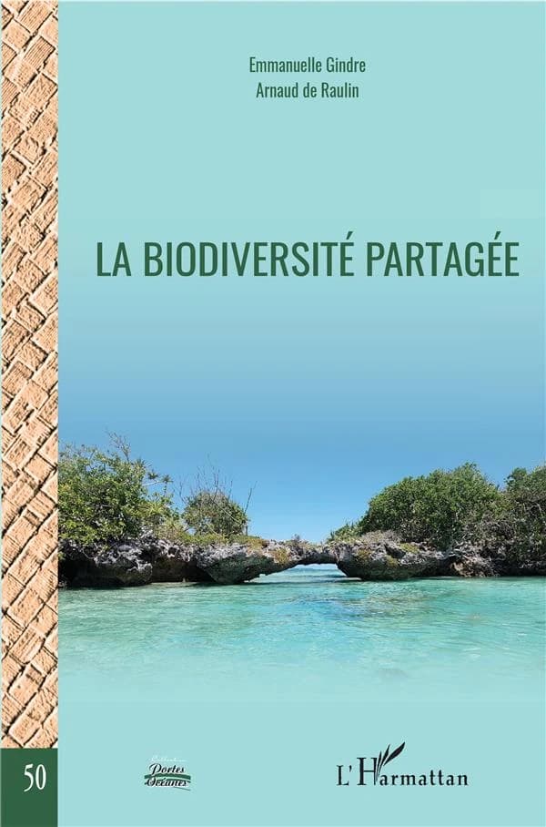 La biodiversité partagée : actes du Colloque Ressources biologiques, recherche-développement, sécurité juridique et partage d'expériences, du 27 novembre 2018