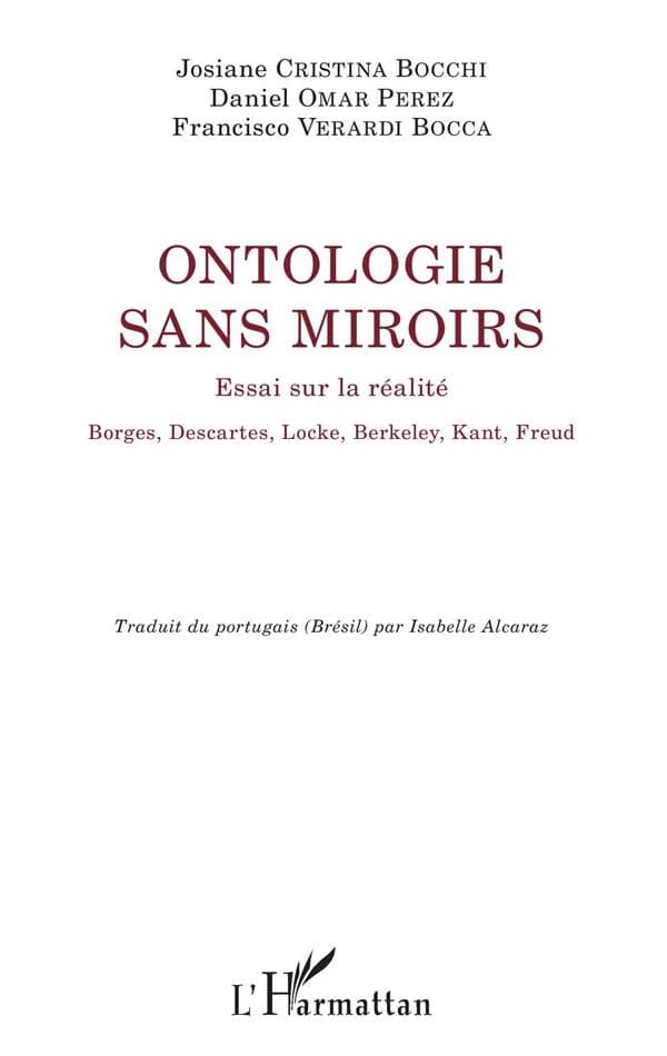 Ontologie sans miroirs : essai sur la réalité : Borges, Descartes, Locke, Berkeley, Kant, Freud
