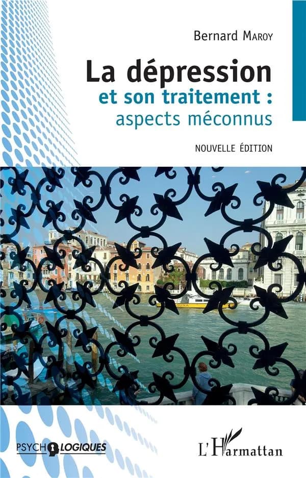 La dépression et son traitement : aspects méconnus (Nouvelle éd.) Bernard Maroy
