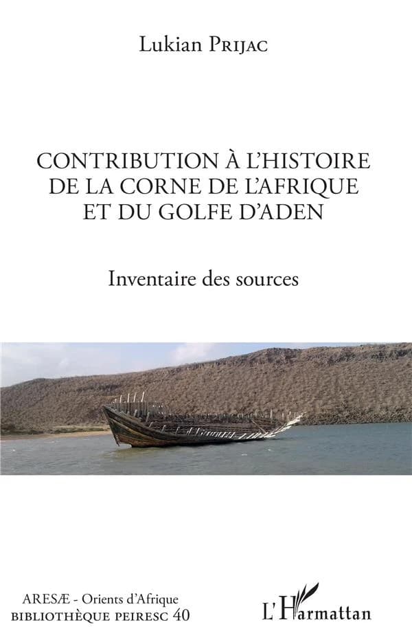 Contribution à l'histoire de la Corne de l'Afrique et du golfe d'Aden : inventaire des sources