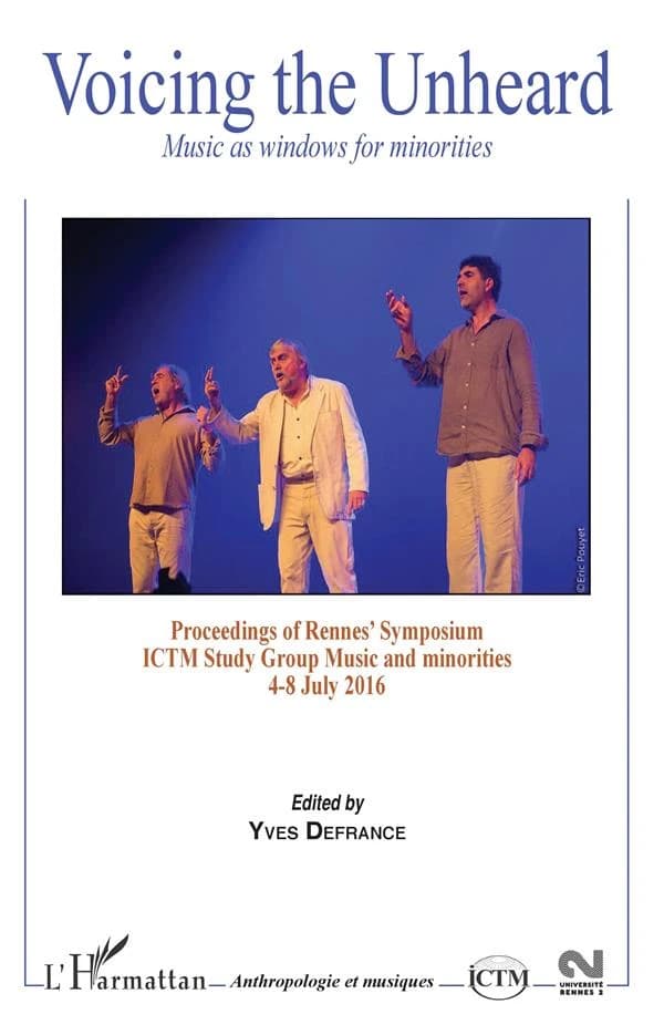 Voicing the unheard : music as windows for minorities : proceedings of Rennes' Symposium ICTM study group music and minorities, 4-8 July 2016