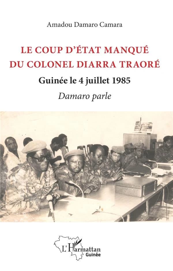 Le coup d'État manqué du colonel Diarra Traoré : Guinée le 4 juillet 1985 : Damaro parle