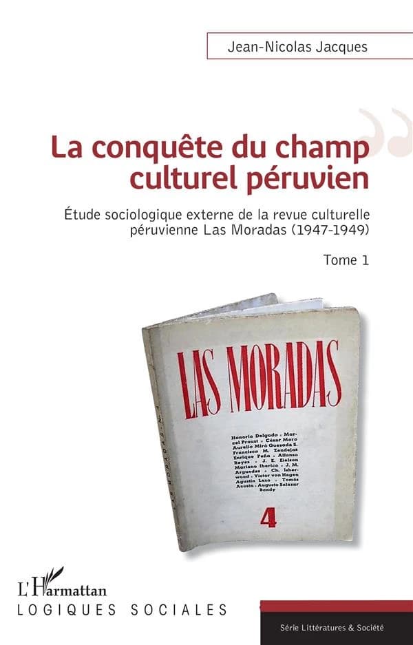 La conquête du champ culturel péruvien : étude sociologique externe de la revue culturelle péruvienne, Las Moradas, 1947-1949