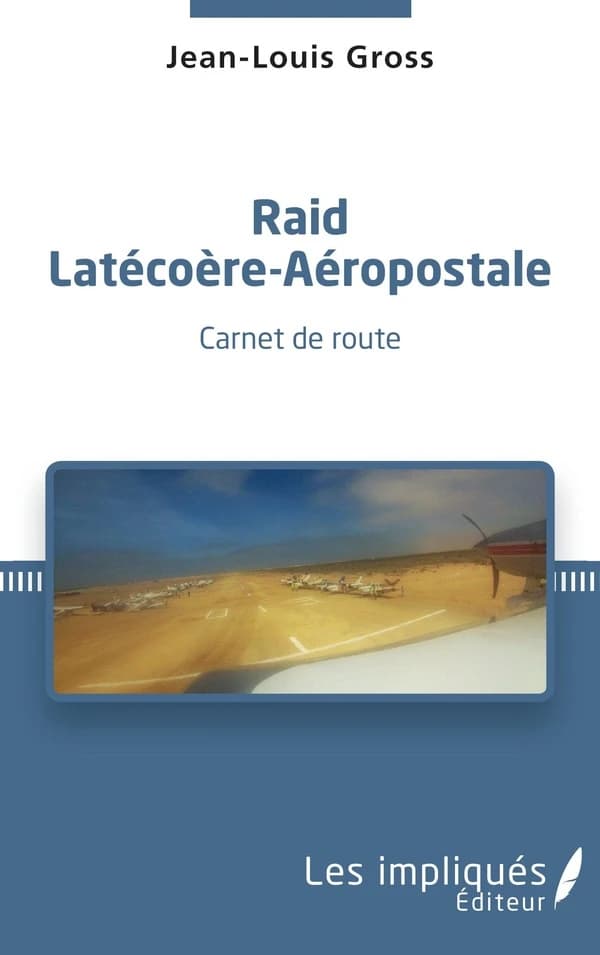 Raid Latécoère-aéropostale : carnet de route