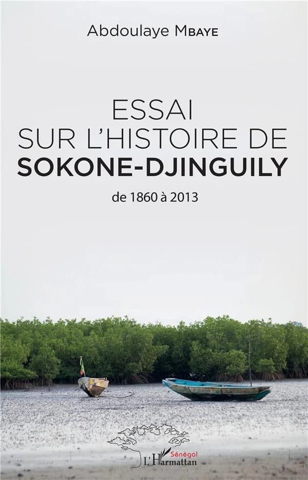 Essai sur l'histoire de Sokone-Djinguily : de 1860 à 2013