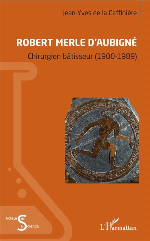 Robert Merle d'Aubigné : chirurgien bâtisseur, 1900-1989
