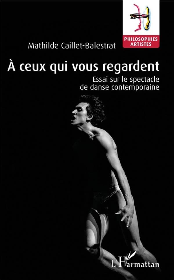 À ceux qui vous regardent : essai sur le spectacle de danse contemporaine