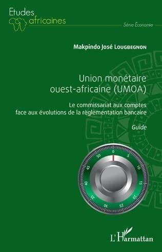 Union monétaire ouest-africaine, UMOA : le commissariat aux comptes face aux évolutions de la réglementation bancaire : guide