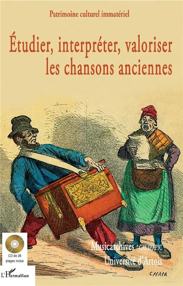 Étudier, interpréter, valoriser les chansons anciennes : actes de la journée d'étude-atelier du 28 juin 2016 à l'université d'Artois, Arras
