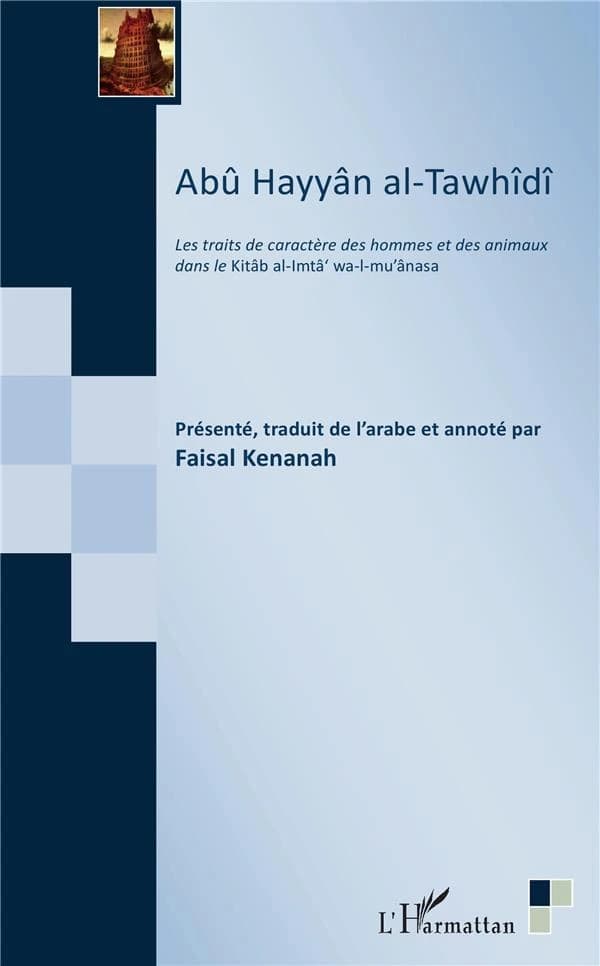 Abû Hayyân al-Tawhîdî : les traits de caractère des hommes et des animaux dans le "Kitâb al-Imtâ' wa-l-mu'ânasa"