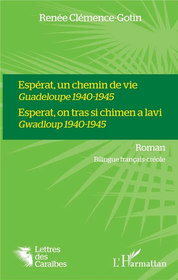 Espérat, un chemin de vie : Guadeloupe 1940-1945 : roman : bilingue français-créole