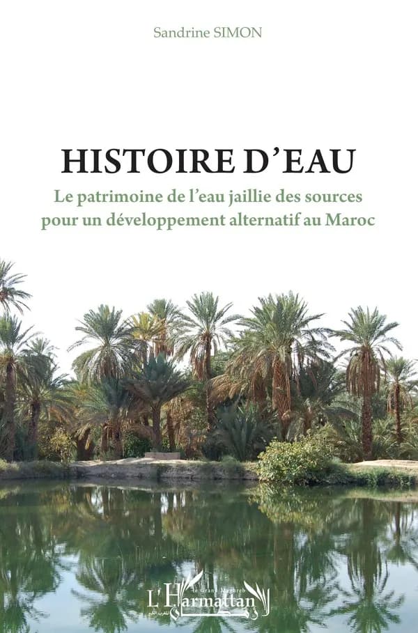 Histoire d'eau : le patrimoine de l'eau jaillie des sources pour un développement alternatif au Maroc