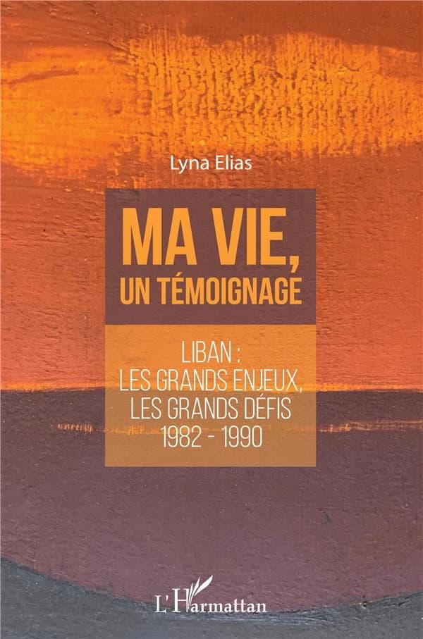 Ma vie, un témoignage : Liban, les grands enjeux, les grands défis, 1982-1990
