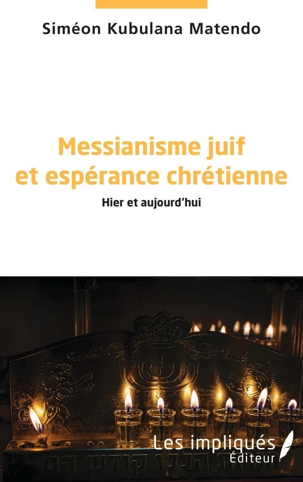 Messianisme juif et espérance chrétienne : hier et aujourd'hui