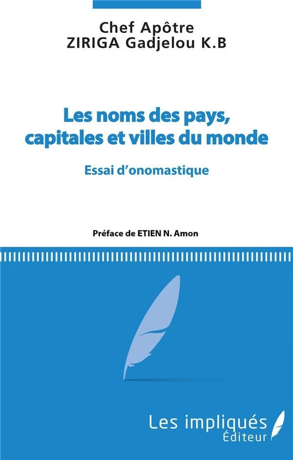 Les noms des pays, capitales et villes du monde : essai d'onomastique