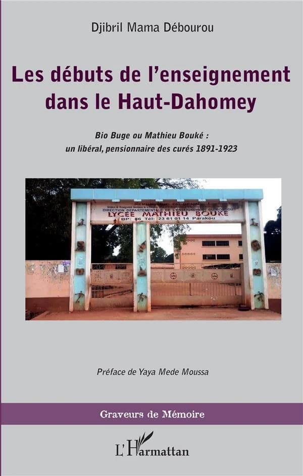 Les débuts de l'enseignement dans le Haut-Dahomey : Bio Buge ou Mathieu Bouké, un libéral, pensionnaire des curés, 1891-1923