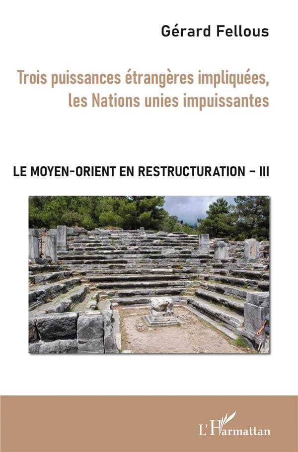 Le Moyen-Orient en restructuration. III, Trois puissances étrangères impliquées, les Nations unies impuissantes