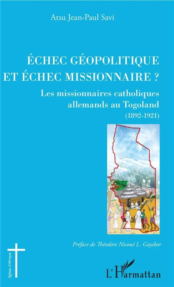 Échec géopolitique et échec missionnaire? : les missionnaires catholiques allemands au Togoland (1892-1921)