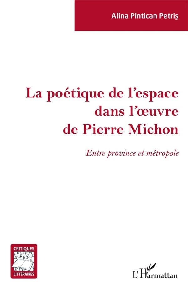 La poétique de l'espace dans l'oeuvre de Pierre Michon : entre province et métropole