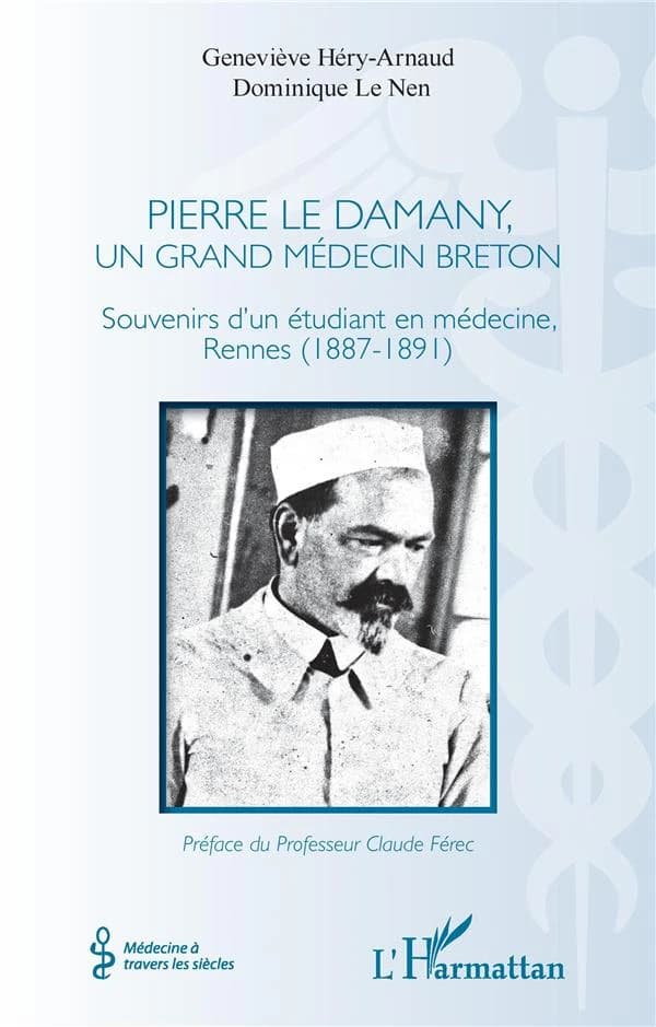 Pierre Le Damany, grand médecin breton : souvenirs d'un étudiant en médecine, Rennes, 1887-1891