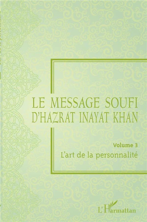Le message soufi d'Hazrat Inayat Khan. Volume III, L'art de la personnalité (Éd. centenaire)