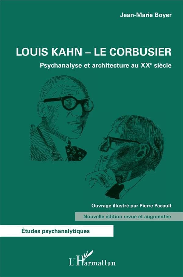 Louis Kahn-Le Corbusier : psychanalyse et architecture au XXe siècle (Nouvelle éd. revue et augmentée) Jean-Marie Boyer ; ouvrage illustré pa Pierre Pacault