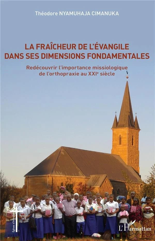 La fraîcheur de l'Évangile dans ses dimensions fondamentales : redécouvrir l'importance missiologique de l'orthopraxie au XXIe siècle